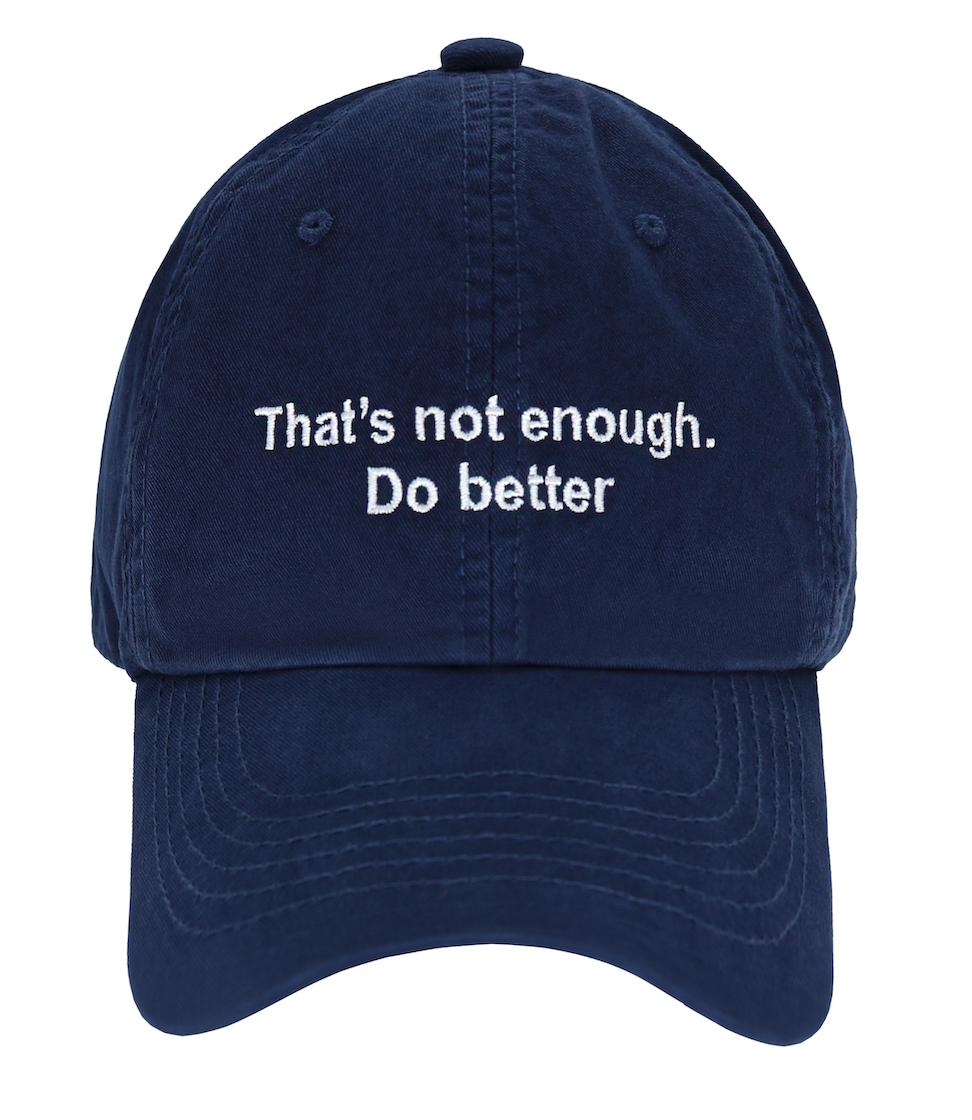 "That's not enough. Do better" - SPOIL . Cap
